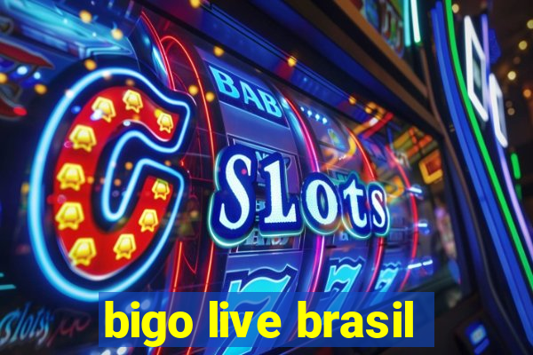 bigo live brasil